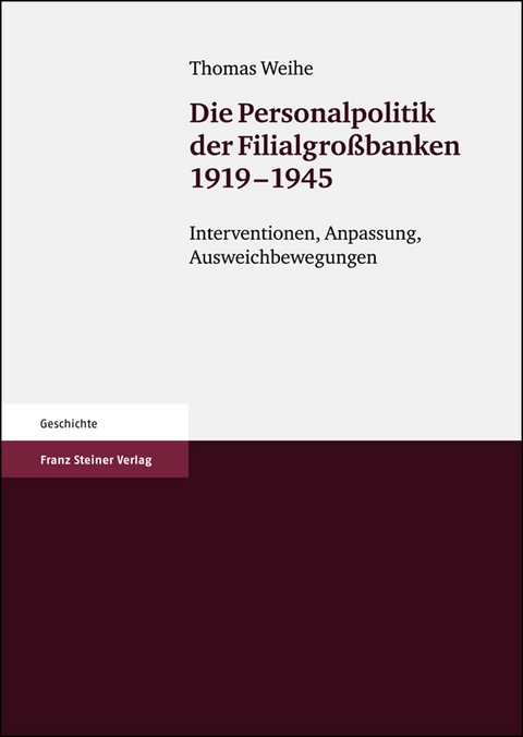 Die Personalpolitik der Filialgro&szlig;banken 1919-1945 - Thomas Weihe