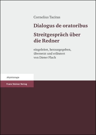 Cornelius Tacitus: Dialogus de oratoribus. Streitgespräch über die Redner