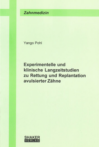 Experimentelle und klinische Langzeitstudien zu Rettung und Replantation avulsierter Zähne