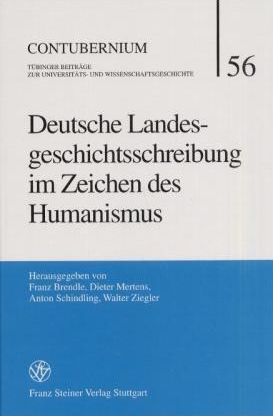 Deutsche Landesgeschichtsschreibung im Zeichen des Humanismus - 