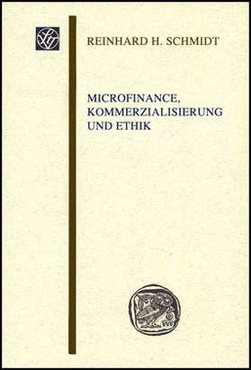 Microfinance, Kommerzialisierung und Ethik - Reinhard H. Schmidt