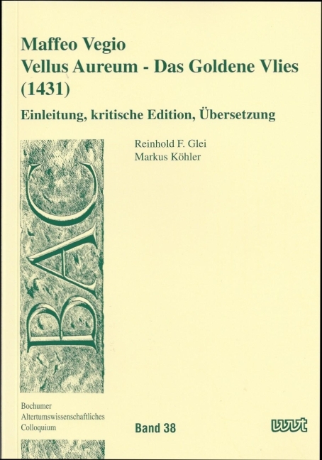 Maffeo Vegio - Vellus Aureum /Das Goldene Vlies (1431) - Reinhold F. Glei, Markus K&ouml;hler