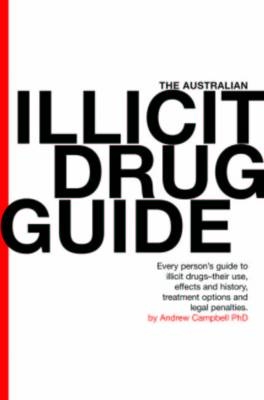 The Australian Illicit Drug Guide - Andrew Campbell