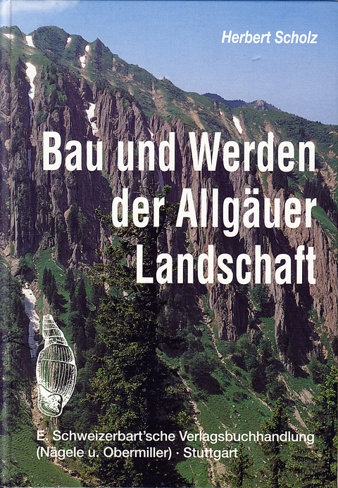 Bau und Werden der Allg&auml;uer Landschaft. Zwischen Lech und Bodensee - Herbert Scholz