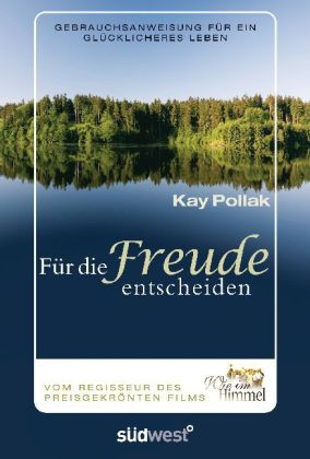 F&uuml;r die Freude entscheiden - Kay Pollak