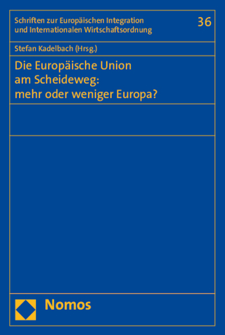 Die Europäische Union am Scheideweg: mehr oder weniger Europa?