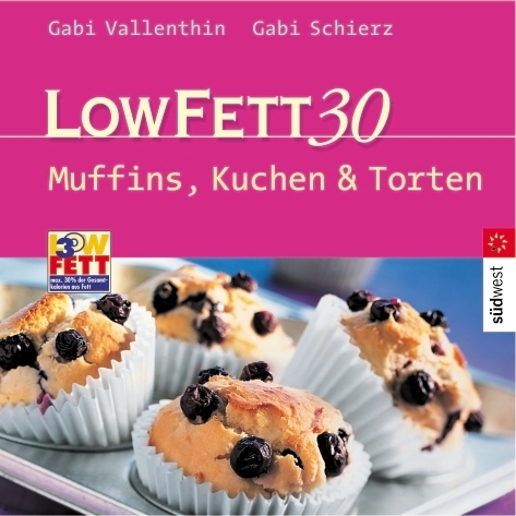 Low Fett 30 - Muffins, Kuchen und Torte - Gabi Schierz, Gabi Vallenthin