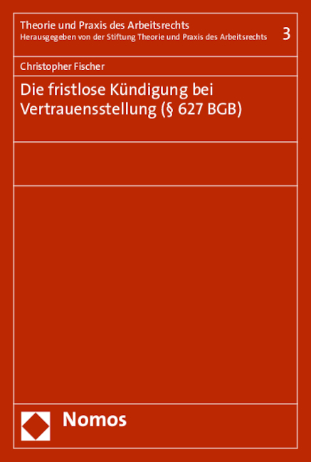 Die fristlose K&uuml;ndigung bei Vertrauensstellung (&sect; 627 BGB) - Christopher Fischer