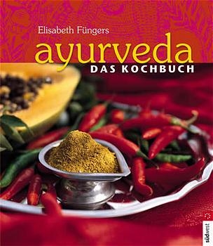 Ayurveda - Das Kochbuch - Elisabeth F&uuml;ngers