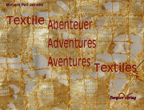 Textile Abenteuer, adventures, aventures Textiles - Mirjam Pet-Jacobs