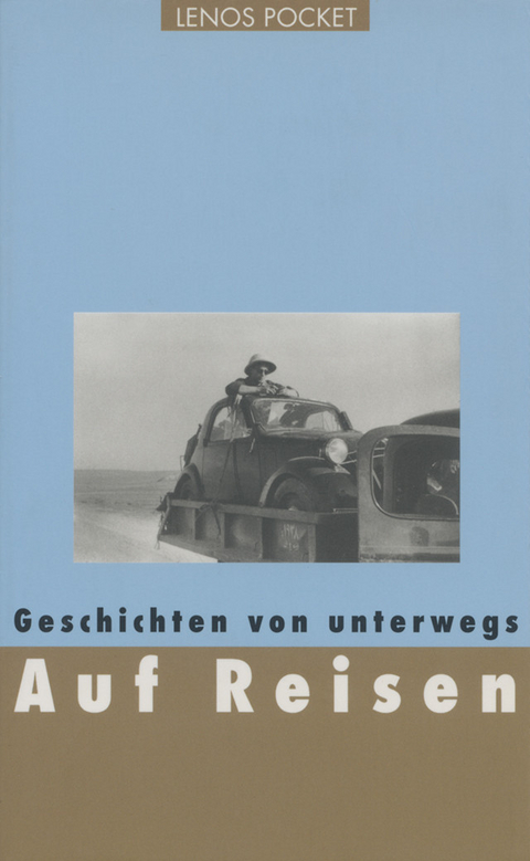 Auf Reisen - Nicolas Bouvier, Annemarie Schwarzenbach, Ella Maillart, Blaise Cendrars, Sonja Sekula, Hans Morgenthaler, Ida Pfeiffer, Isabelle Eberhardt, Yvette Z'Graggen, Hilde Ziegler