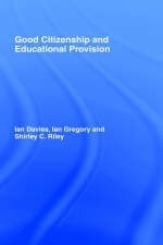 Good Citizenship and Educational Provision -  Ian Davies,  Ian Gregory,  Shirley Riley