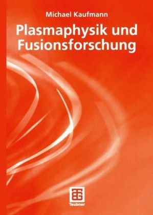 Plasmaphysik und Fusionsforschung - Michael Kaufmann