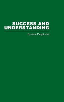 Success and Understanding -  JEAN PIAGET