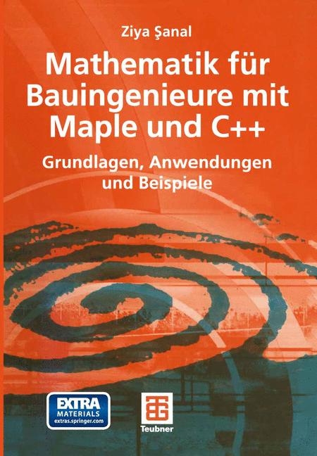 Mathematik für Bauingenieure mit Maple und C++ - Ziya Sanal