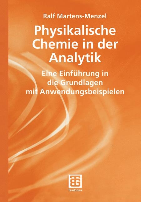 Physikalische Chemie in der Analytik - Ralf Martens-Menzel