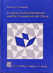 Einsteins Relativit&auml;tstheorie und die Geometrien der Ebene - Dierck E Liebscher