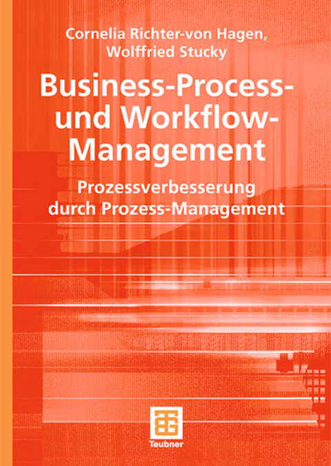 Business-Process- und Workflow-Management - Cornelia Richter-von Hagen, Wolffried Stucky