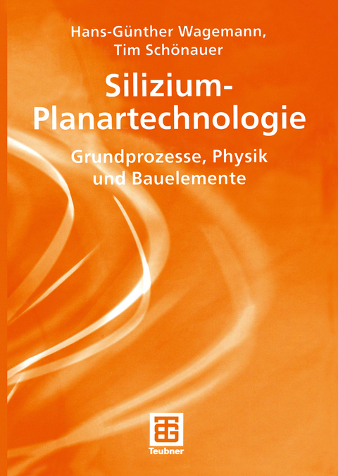 Silizium-Planartechnologie - Hans-G&uuml;nther Wagemann, Tim Sch&ouml;nauer