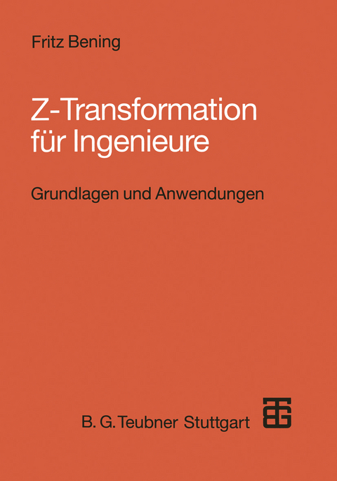Z-Transformation f&uuml;r Ingenieure - Fritz Bening