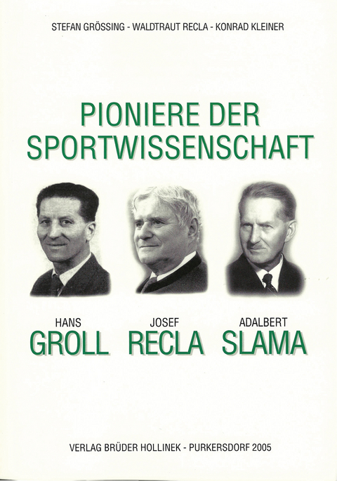 Pioniere der Sportwissenschaft - Stefan Gr&ouml;ssing, Waltraut Recla, Konrad Kleiner