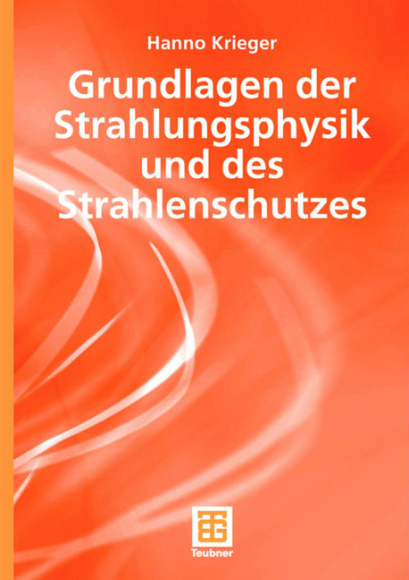 Grundlagen der Strahlungsphysik und des Strahlenschutzes - Hanno Krieger