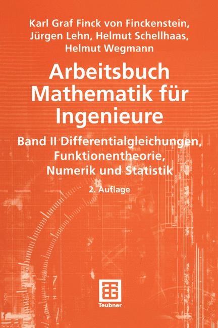 Arbeitsbuch Mathematik für Ingenieure / Differentialgleichungen, Funktionentheorie, Numerik und Statistik - Karl Finck von Finckenstein, Jürgen Lehn, Helmut Schellhaas, Helmut Wegmann