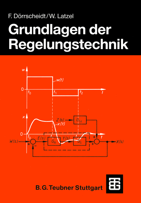 Grundlagen der Regelungstechnik - Frank D&ouml;rrscheidt, Wolfgang Latzel