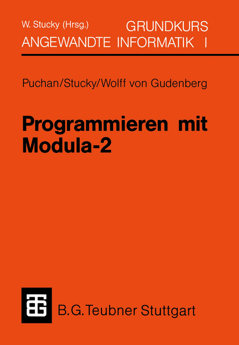 Programmieren mit Modula-2 Grundkurs Angewandte Informatik I - Wolffried Stucky