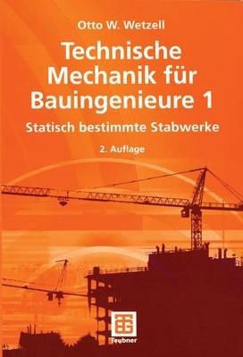 Technische Mechanik für Bauingenieure 1 - Otto Wetzell