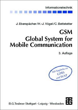 GSM Global System for Mobile Communication - J&ouml;rg Ebersp&auml;cher, Hans J V&ouml;gel, Christian Bettstetter