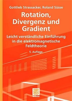 Rotation, Divergenz und Gradient - Gottlieb Strassacker, Roland S&uuml;sse