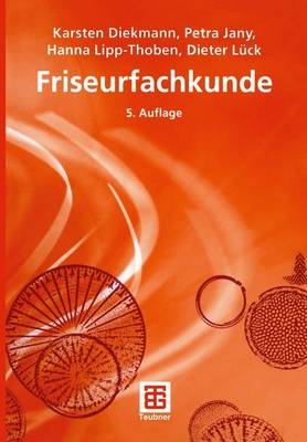 Friseurfachkunde - Petra Jany, Karsten Diekmann, Hanna Lipp-Thoben, Dieter L&uuml;ck