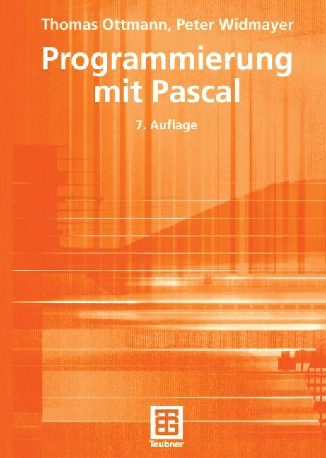 Programmierung mit Pascal - Thomas Ottmann, Peter Widmayer