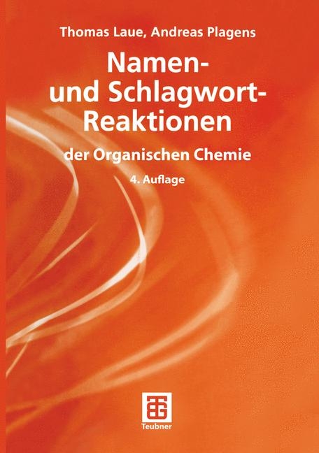 Namen- und Schlagwort-Reaktionen der Organischen Chemie - Thomas Laue, Andreas Plagens