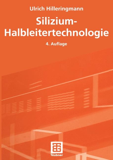 Silizium-Halbleitertechnologie - Ulrich Hilleringmann