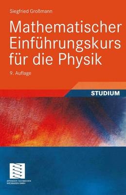 Mathematischer Einf&uuml;hrungskurs f&uuml;r die Physik - Siegfried Gro&szlig;mann