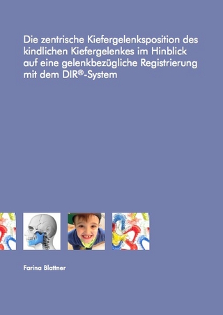 Die zentrische Kiefergelenksposition des kindlichen Kiefergelenkes im Hinblick auf eine gelenkbezügliche Registrierung mit dem DIR®-System