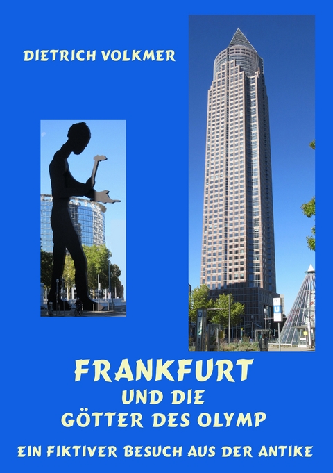 Frankfurt und die G&ouml;tter des Olymp - Dietrich Volkmer