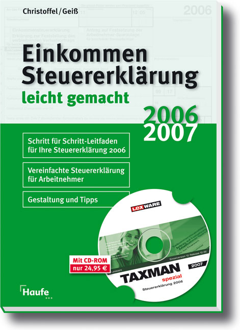 Einkommenssteuererkl&auml;rung 2006/2007 leicht gemacht mit CD-ROM - Hans G. Christoffel, Wolfgang Geiss