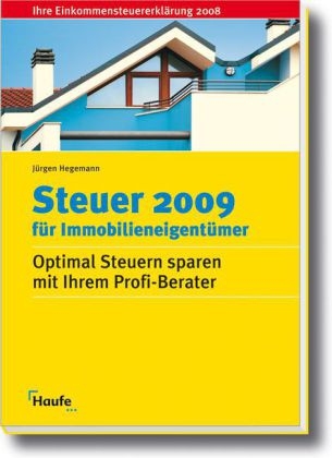 Steuer 2009 f&uuml;r Immobilieneigent&uuml;mer - J&uuml;rgen Hegemann