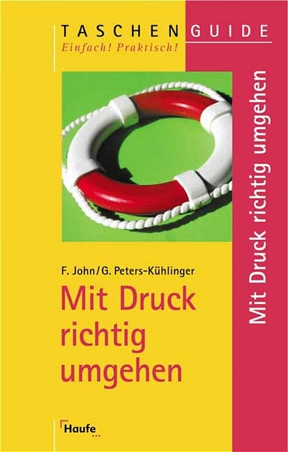 Mit Druck richtig umgehen - Friedel John, Gabriele Peters-K&uuml;hlinger