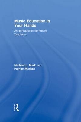 Music Education in Your Hands -  Patrice Madura,  Michael L. Mark