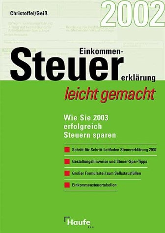 Einkommensteuererkl&auml;rung 2002 leicht gemacht - Hans G Christoffel, Wolfgang Geiss
