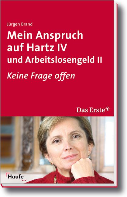 Mein Anspruch auf Hartz IV und Arbeitslosengeld II - J&uuml;rgen Brand