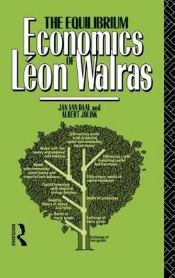 Equilibrium Economics of Leon Walras -  Jan Van Daal,  Albert Jolink