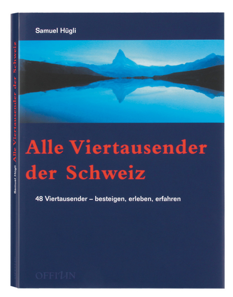 Alle Viertausender der Schweiz. - Samuel H&uuml;gli