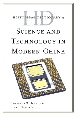 Historical Dictionary of Science and Technology in Modern China - Lawrence R. Sullivan, Dr Nancy Liu-Sullivan