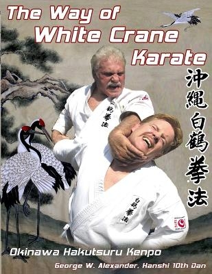 The Way of White Crane Karate - George Alexander