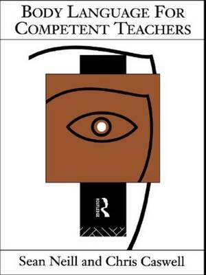 Body Language for Competent Teachers -  Chris Caswell,  Sean Neill